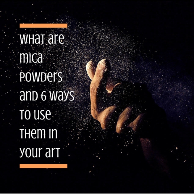What are mica powders and 6 ways to use them in your art